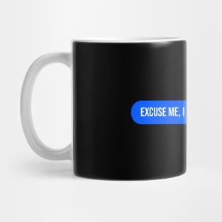 Excuse me, I saw a cat over there Mug